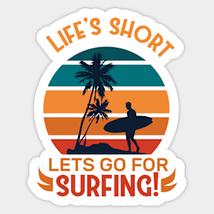 Life is Short Lets go For Surfing Sticker